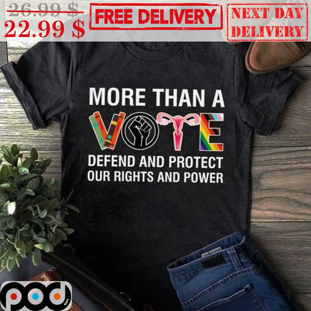 More Than A Vote Defend And Protect Our Rights And Power Shirt