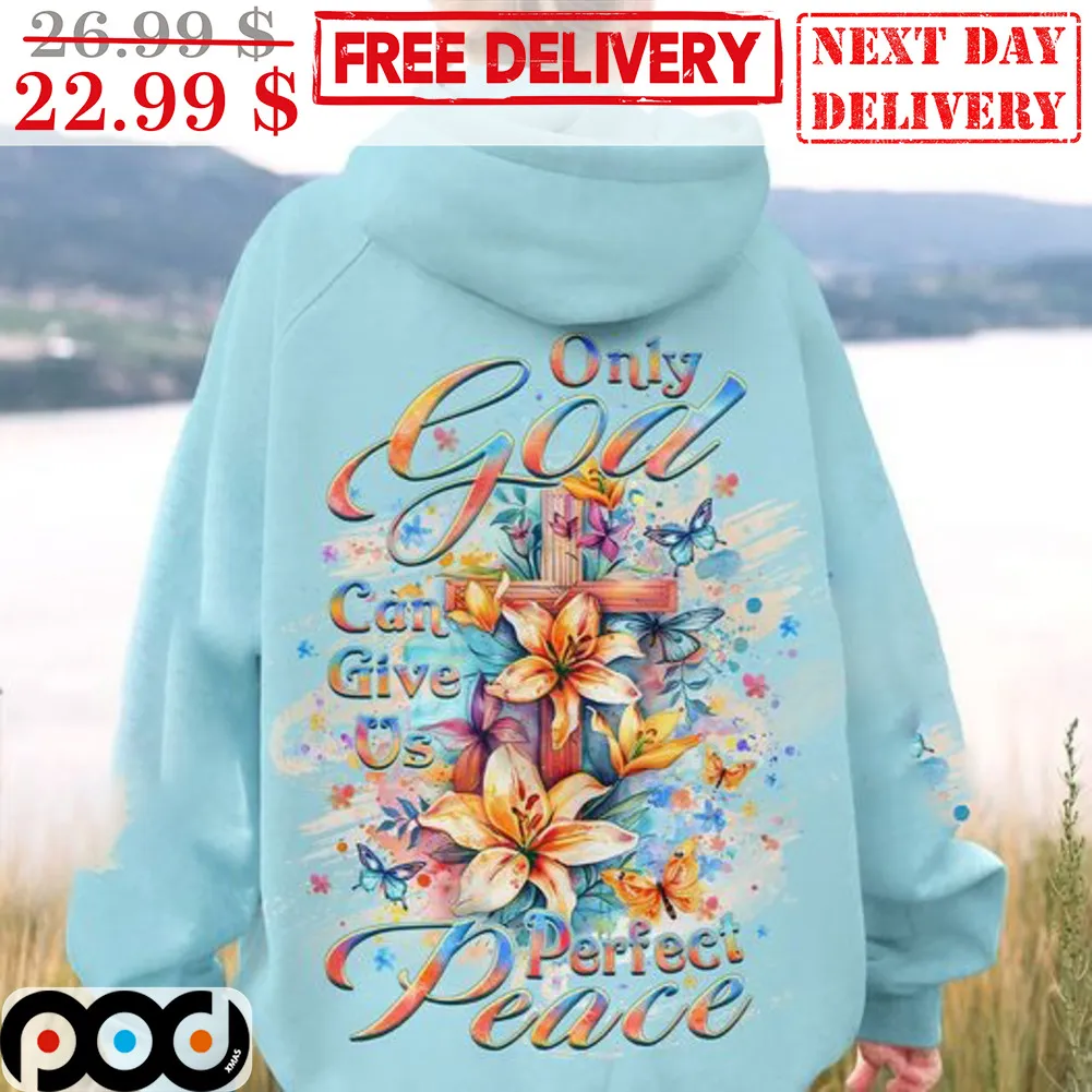 Only God Can Give Us Perfect Peace Shirt
