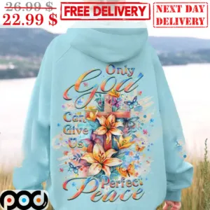 Only God Can Give Us Perfect Peace Shirt