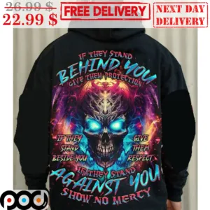 Skull If They Stand Behind You Give Them Protection If They Stand Against You Show No Mercy Shirt