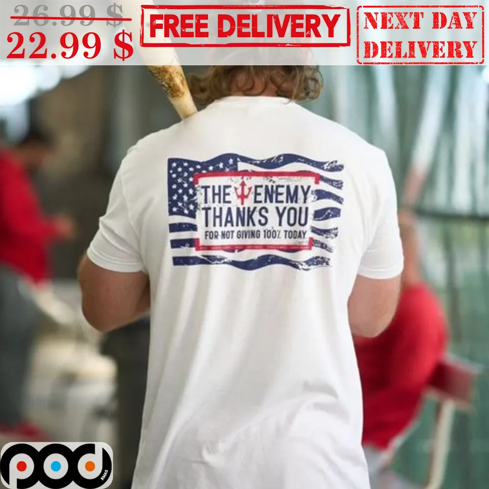 The Enemy Thanks You For Not Giving 100 Today Shirt