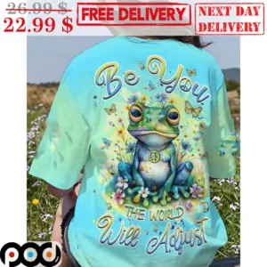 Frog Be You The World Will Adjust Hippie Shirt