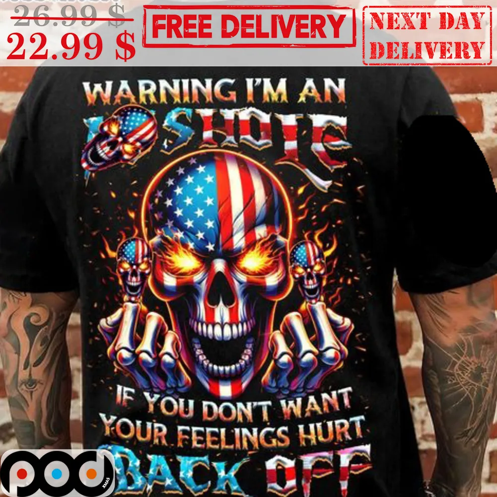 Skull Warning I'm An Ass Hole If You Don't Want Your Feelings Hurt Back Off Shirt