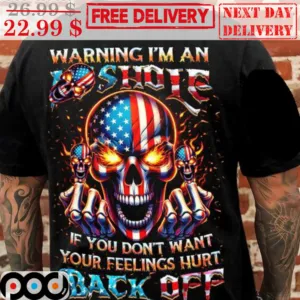 Skull Warning I'm An Ass Hole If You Don't Want Your Feelings Hurt Back Off Shirt