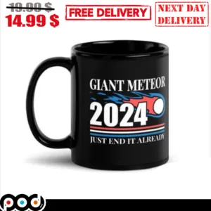 Giant Meteor 2024 Just End It Already Mug