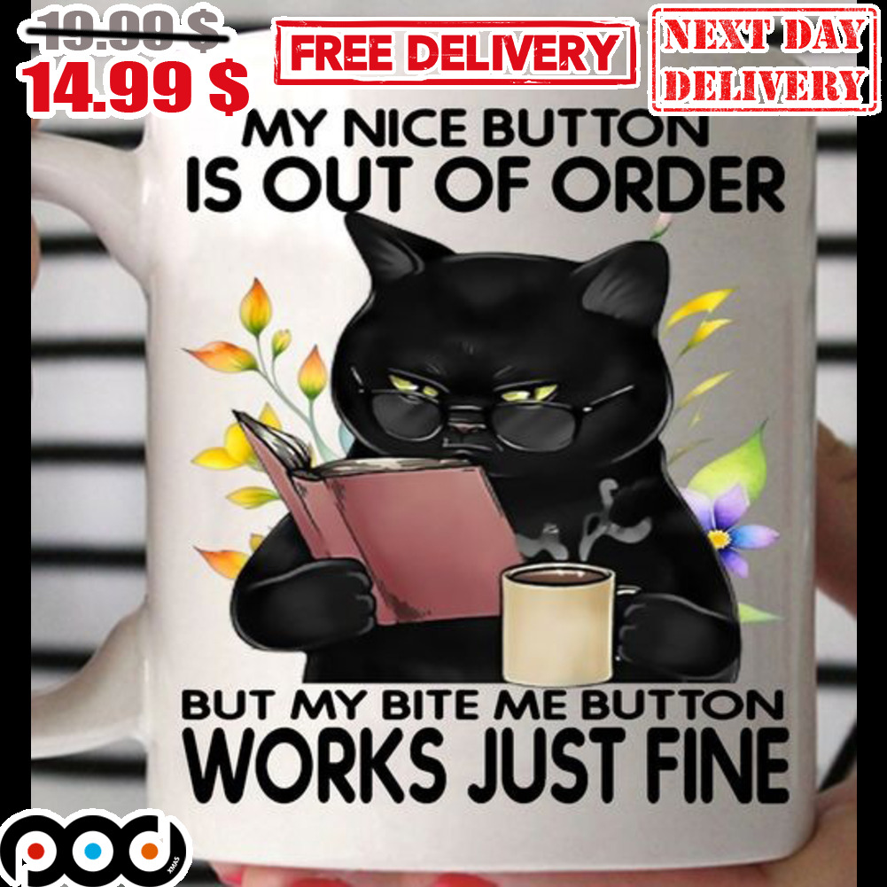 My Nice Button Is Out Of Order But My Bite Me Button Works Just Fine Shirt