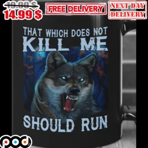 Wolf That Which Does Not Kill Me Should Run Mug