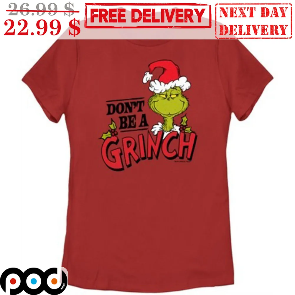 Don't Be A Grinch Christmas Shirt