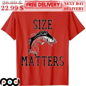 Fishing Size Matters Shirt