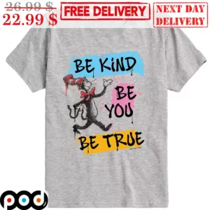 Cat In The Hat Be Kind Be You Be True Shirt