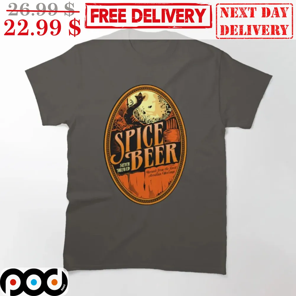Spice Beer Sietch Brewed From The Finest Arrakian Melange Shirt