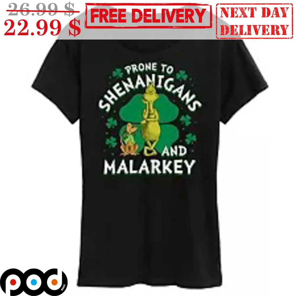 Grinch Prone To Shenanigans And Malarkey Shirt