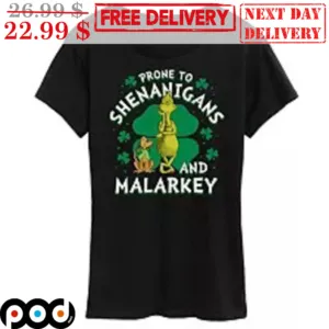 Grinch Prone To Shenanigans And Malarkey Shirt