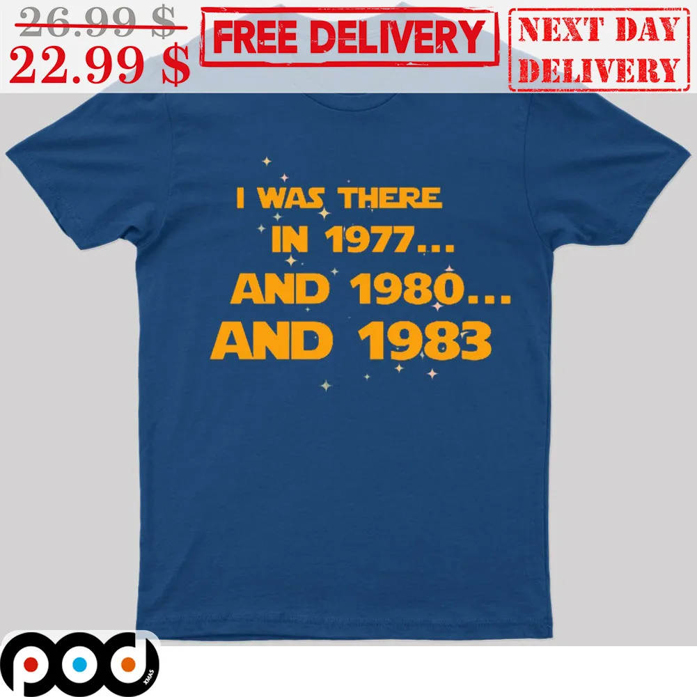I Was There In 1977 And 1980 And 1983 Shirt