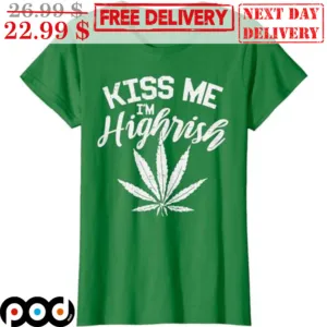 Kiss Me I'm Highrish St Patrick's Day Vintage Shirt