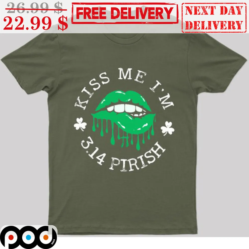 Lip Kiss Me I'm 3.14 Pirish St Patrick's Day Shirt