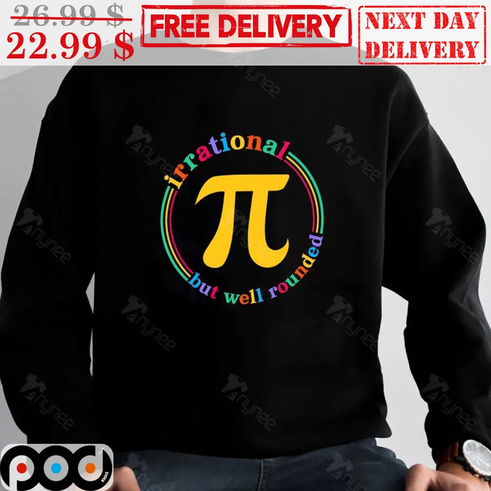 Pi Day Irrational But Well Rounded Shirt