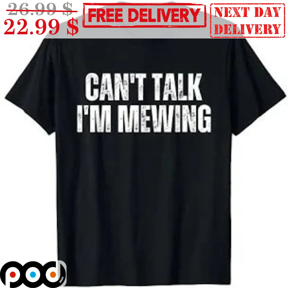 Can't Talk I'm Mewing Shirt