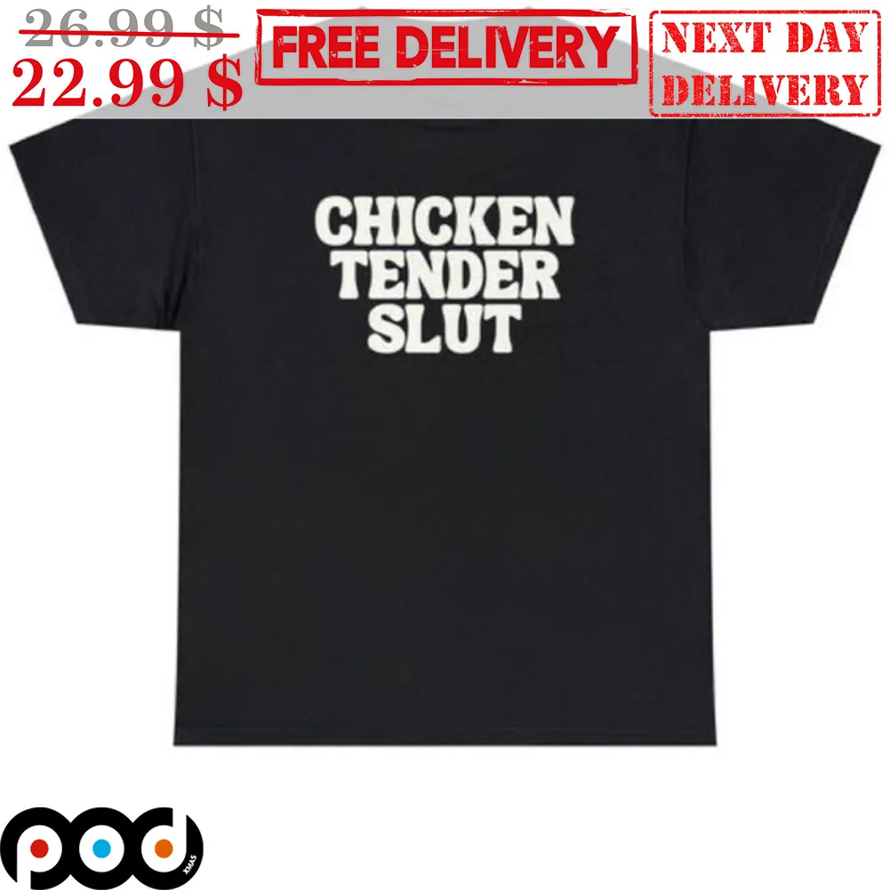 Chicken Tender Slut Shirt