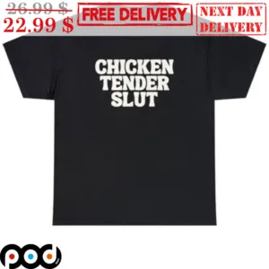Chicken Tender Slut Shirt