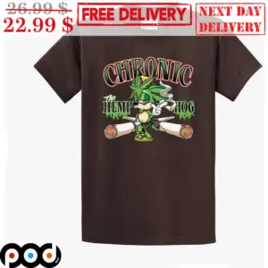 Chronic Hemp Hog Weed Shirt