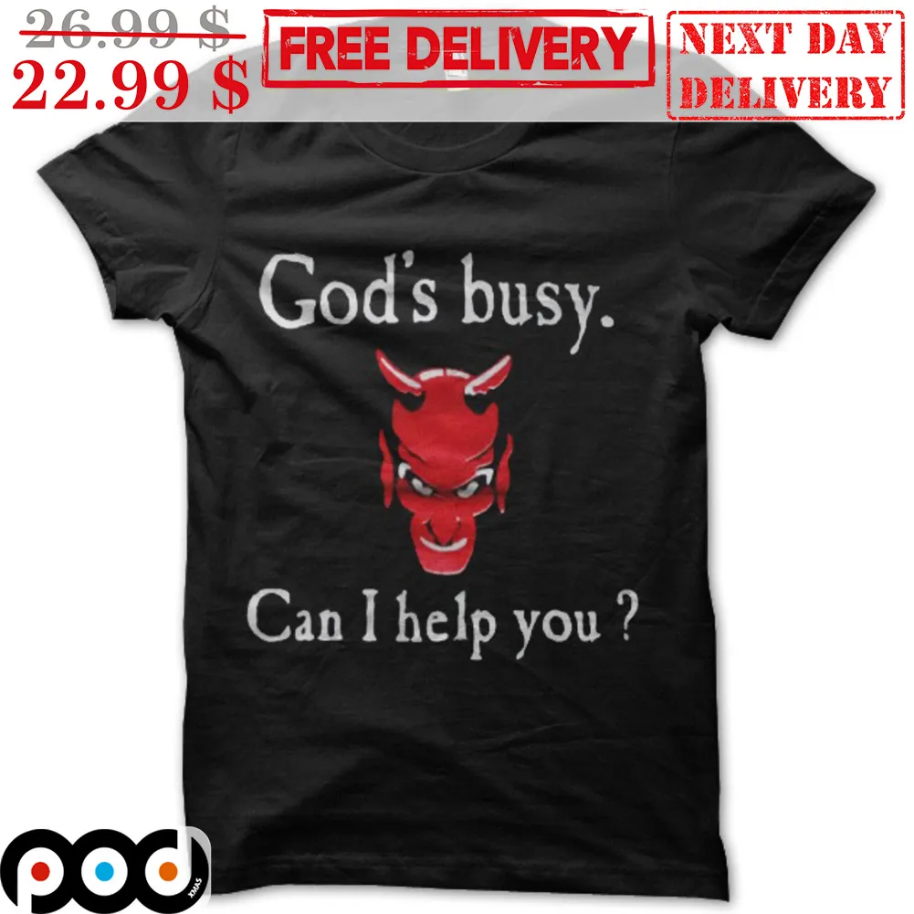 Devil God's Busy Can I Help You Shirt