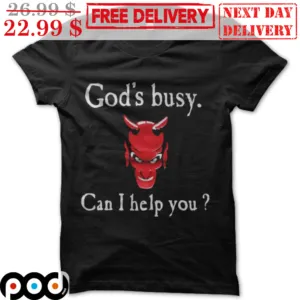Devil God's Busy Can I Help You Shirt