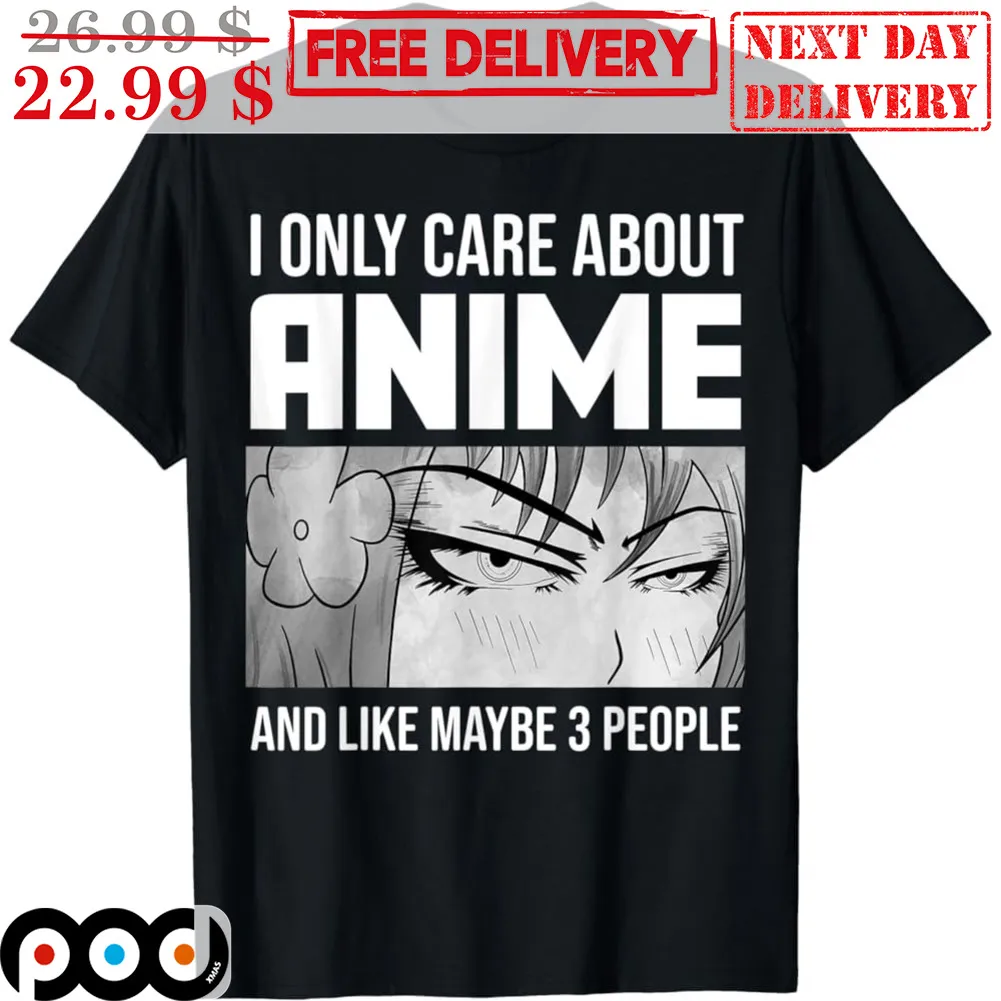 Eyes I Only Care About Anime And Like Maybe 3 People Shirt