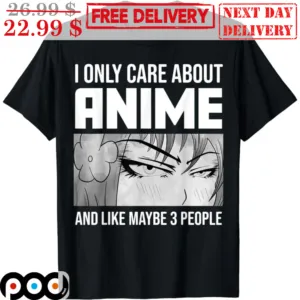 Eyes I Only Care About Anime And Like Maybe 3 People Shirt