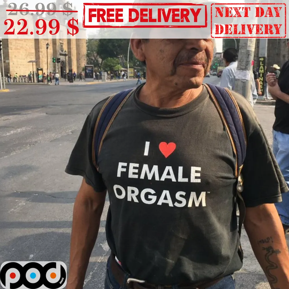 I Love Female Orgasm Shirt