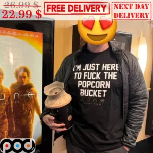 I'm Just Here To Fuck The Popcorn Bucket Dune Part Two Shirt