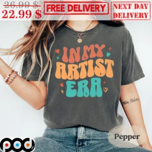 In My Artist Era Shirt