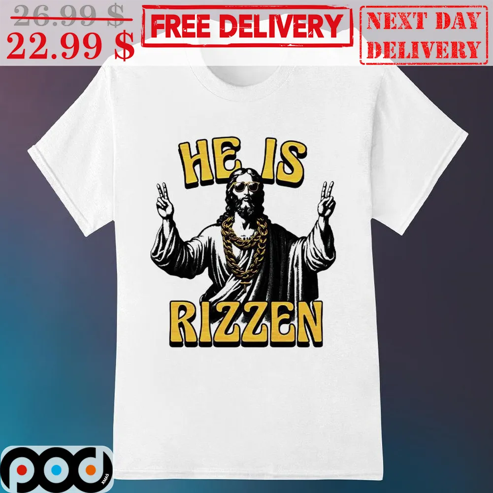 Jesus Hi He Is Rizzen Shirt