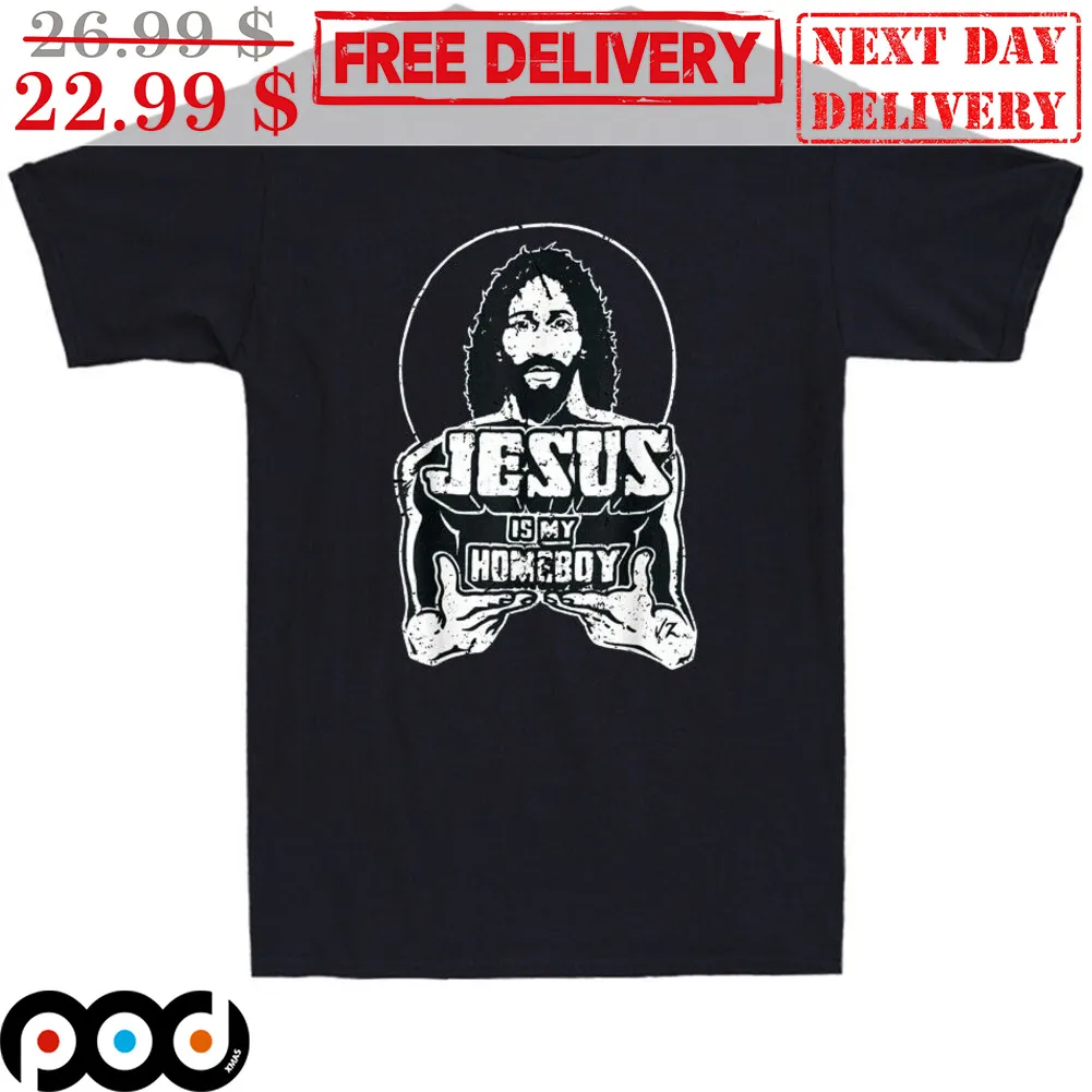 Jesus Is My Homeboy Shirt