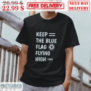 Keep The Blue Flag Flying High 1905 Shirt