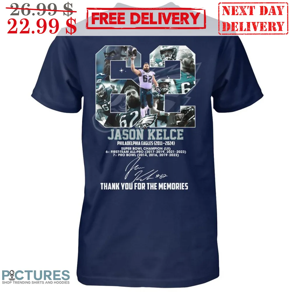 Jason Kelce 62 Philadelphia Eagles Signature Thank You For The Memories Shirt