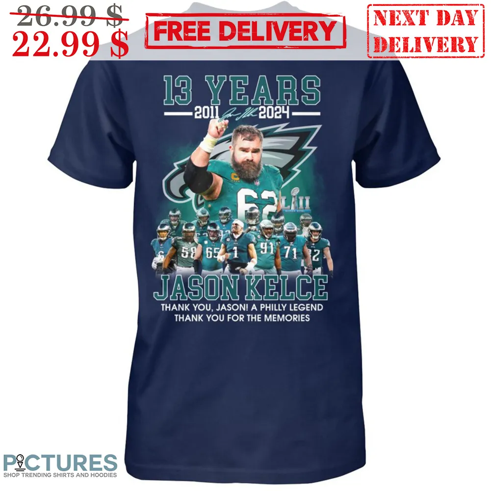 Jason Kelce 13 Years 2011 2024 Thank You Jason A Philly Legend Thank You For The Memories Shirt