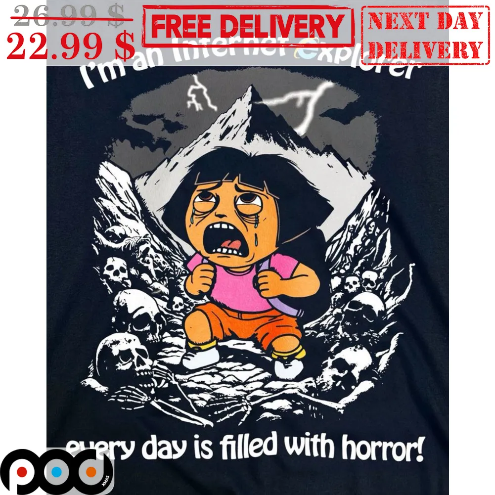 I'm An Intrernet Explorer Every Day Is Filled With Horror Shirt