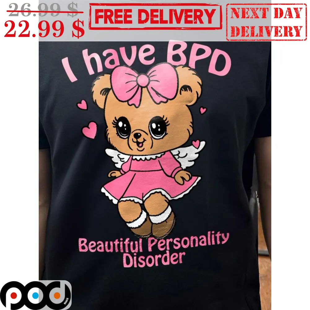 I Have BPD Beautiful Personality Disorder Shirt