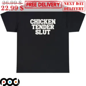 Chicken Tender Slut Shirt