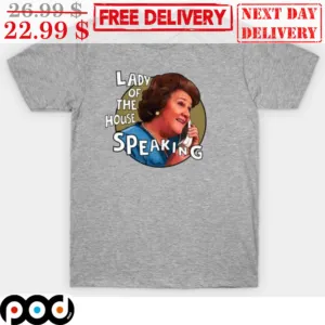 Lady Of The House Speaking Shirt