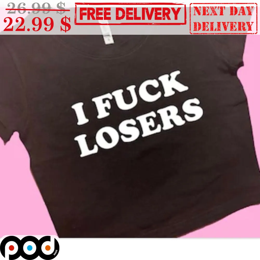 I Fuck Losers Shirt