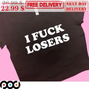 I Fuck Losers Shirt