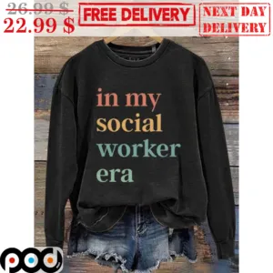 In My Social Worker Era Shirt