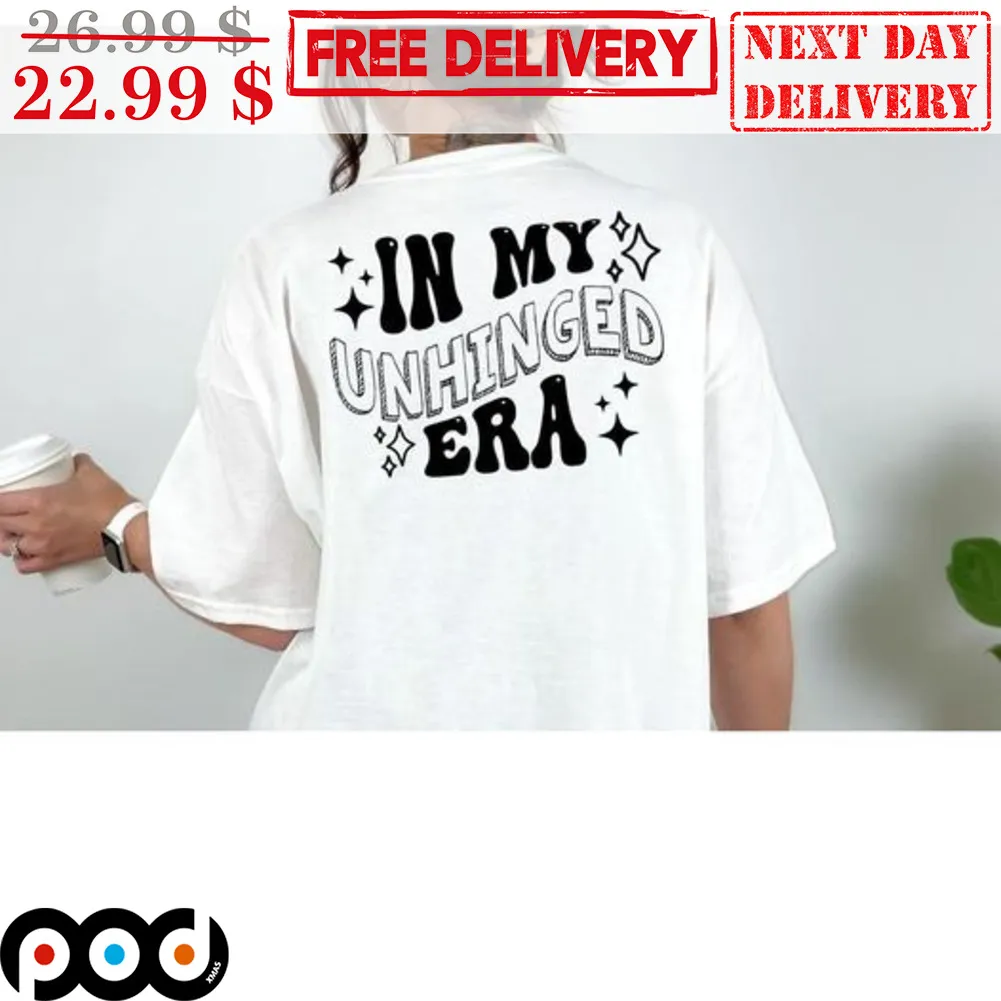 In My Unhinged Era Shirt
