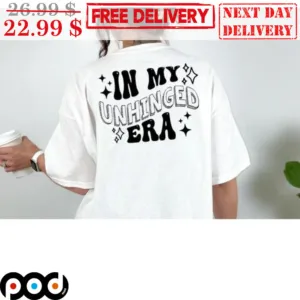 In My Unhinged Era Shirt