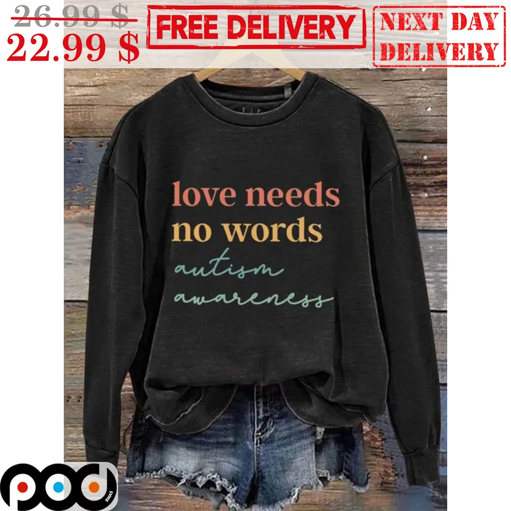 Love Needs No Words Autism Awareness Shirt
