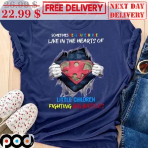 Sometimes Real Superheroes Live In The Hearts Of Little Children Fighting Big Battles Shirt