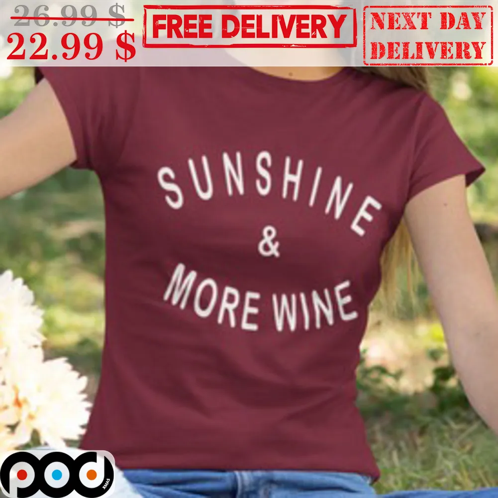 Sunshine And More Wine Shirt