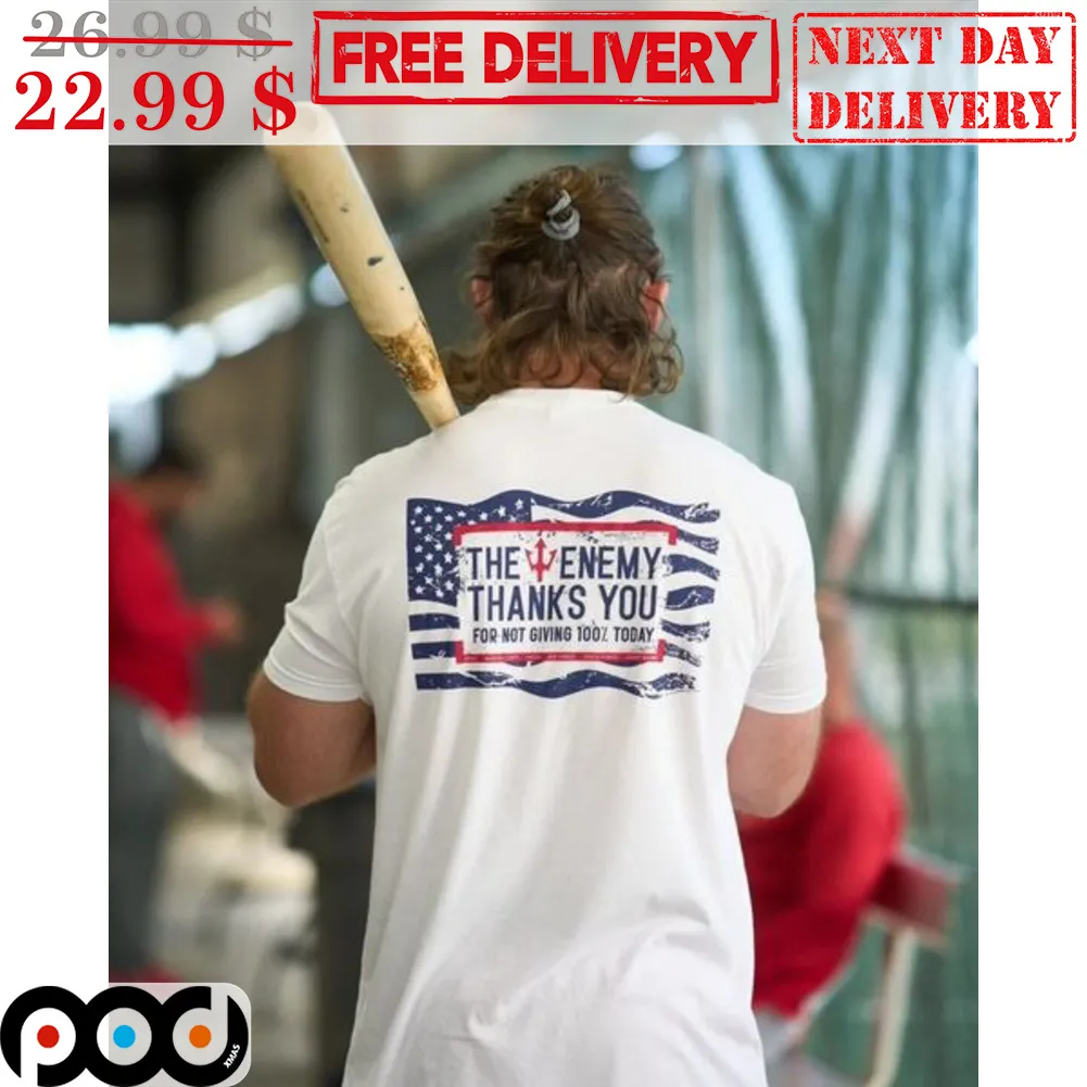 The Enemy Thanks You For Not Giving 100 Today American Flag Shirt